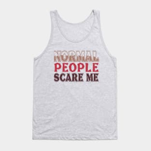 Normal People Scare Me Tank Top